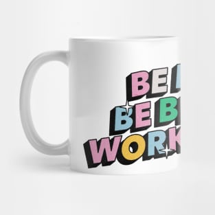 Be nice, be brave, work hard - Positive Vibes Motivation Quote Mug